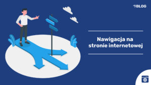 Nawigacja na stronie internetowej - o czym pamiętać?